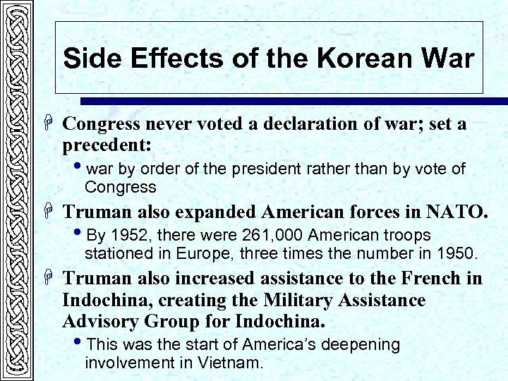 Side Effects of the Korean War H Congress never voted a declaration of war;