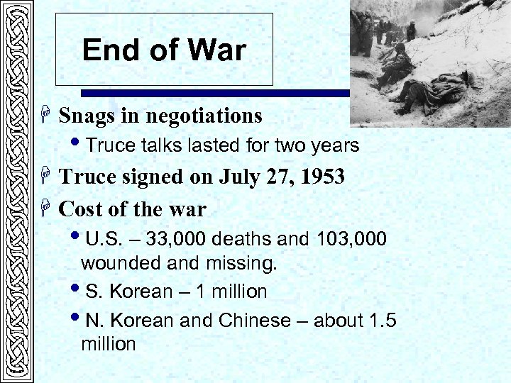 End of War H Snags in negotiations i. Truce talks lasted for two years