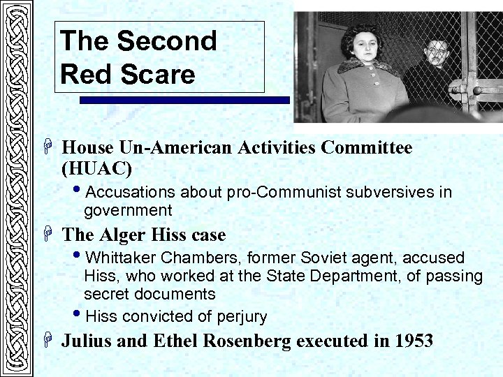 The Second Red Scare H House Un-American Activities Committee (HUAC) i. Accusations about pro-Communist