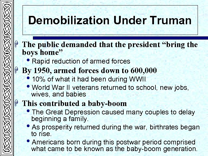 Demobilization Under Truman H The public demanded that the president “bring the boys home”