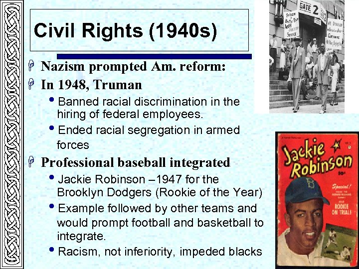 Civil Rights (1940 s) H Nazism prompted Am. reform: H In 1948, Truman i.