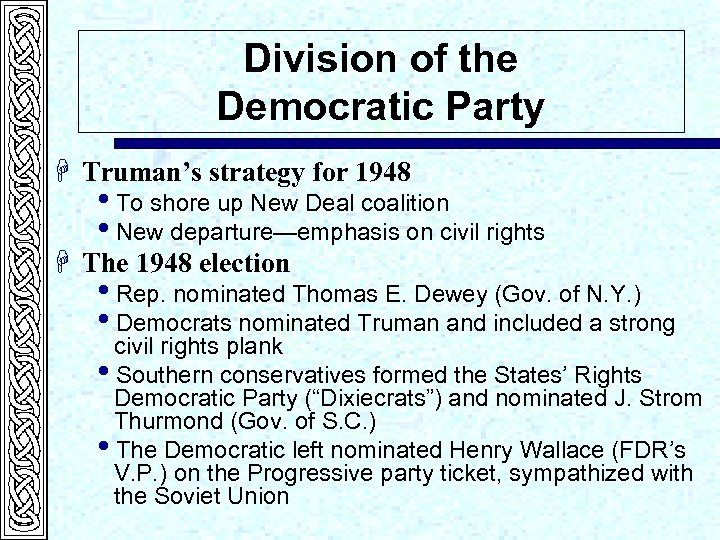 Division of the Democratic Party H Truman’s strategy for 1948 i. To shore up