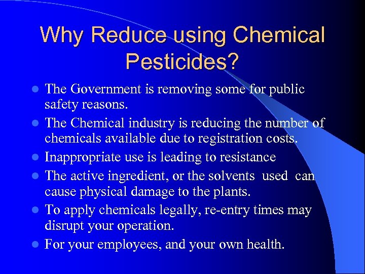 Why Reduce using Chemical Pesticides? l l l The Government is removing some for