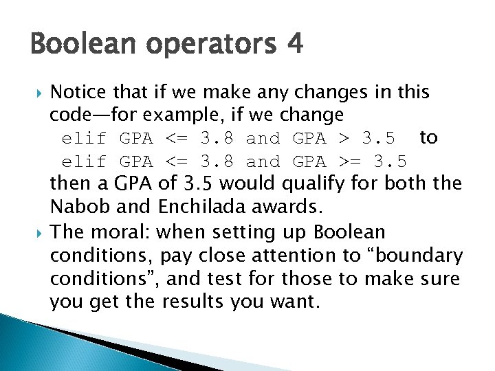 Boolean operators 4 Notice that if we make any changes in this code—for example,