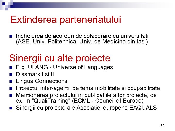 Extinderea parteneriatului n Incheierea de acorduri de colaborare cu universitati (ASE, Univ. Politehnica, Univ.