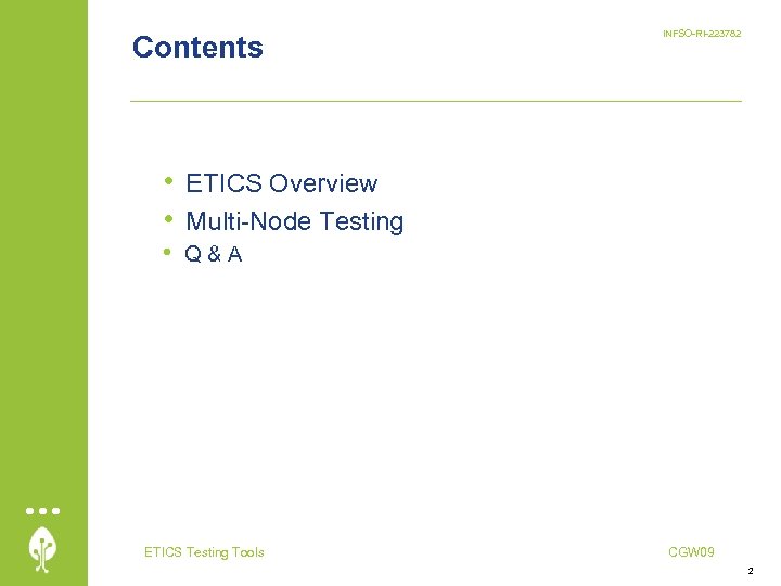 Contents INFSO-RI-223782 • ETICS Overview • Multi-Node Testing • Q&A ETICS Testing Tools CGW