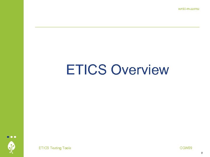 INFSO-RI-223782 ETICS Overview ETICS Testing Tools CGW 09 3 