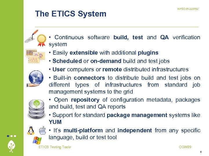 The ETICS System INFSO-RI-223782 • Continuous software build, test and QA verification system •
