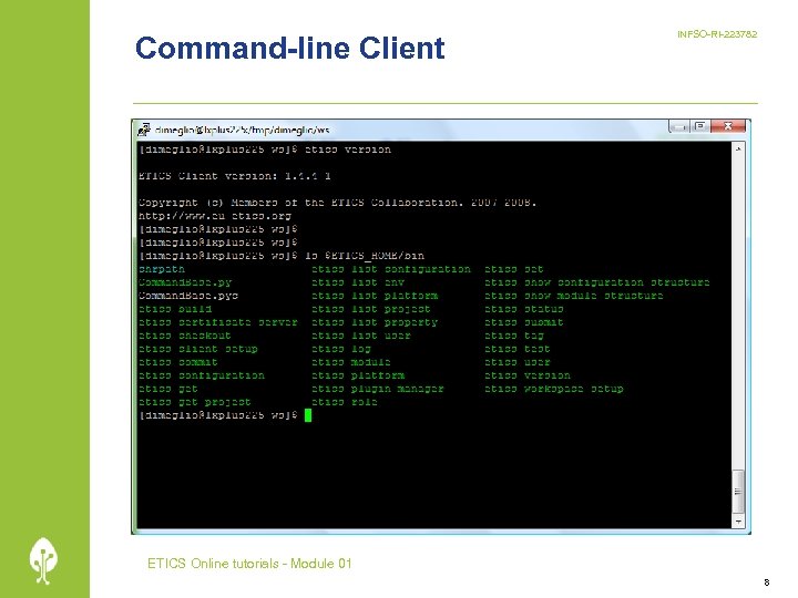 Command-line Client INFSO-RI-223782 ETICS Online tutorials - Module 01 8 