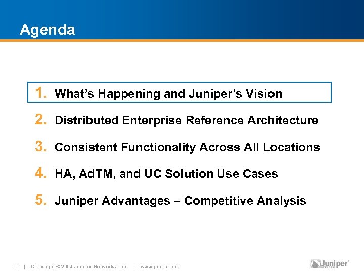 Agenda 1. What’s Happening and Juniper’s Vision 2. Distributed Enterprise Reference Architecture 3. Consistent