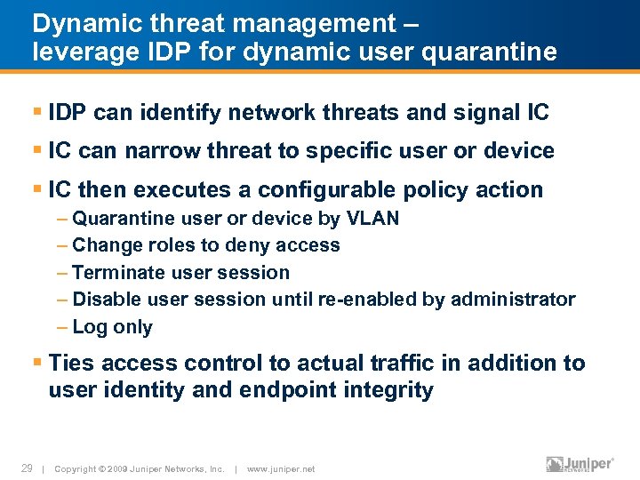 Dynamic threat management – leverage IDP for dynamic user quarantine § IDP can identify