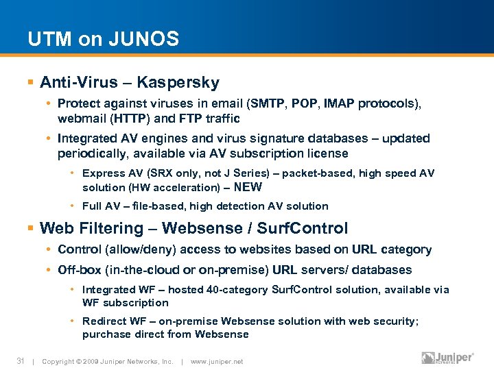 UTM on JUNOS § Anti-Virus – Kaspersky • Protect against viruses in email (SMTP,