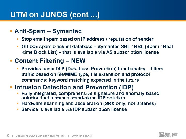 UTM on JUNOS (cont. . . ) § Anti-Spam – Symantec • Stop email