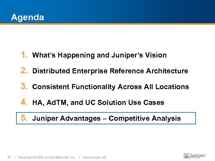 Agenda 1. What’s Happening and Juniper’s Vision 2. Distributed Enterprise Reference Architecture 3. Consistent