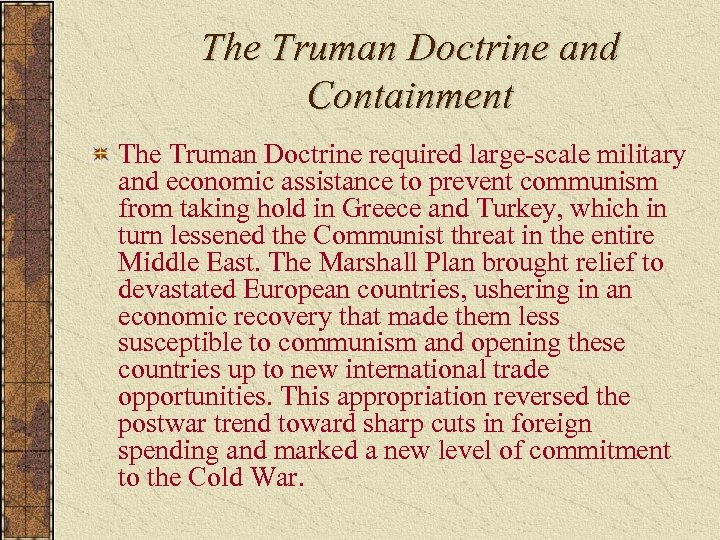 The Truman Doctrine and Containment The Truman Doctrine required large-scale military and economic assistance