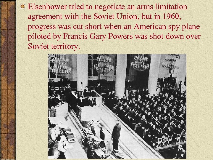 Eisenhower tried to negotiate an arms limitation agreement with the Soviet Union, but in