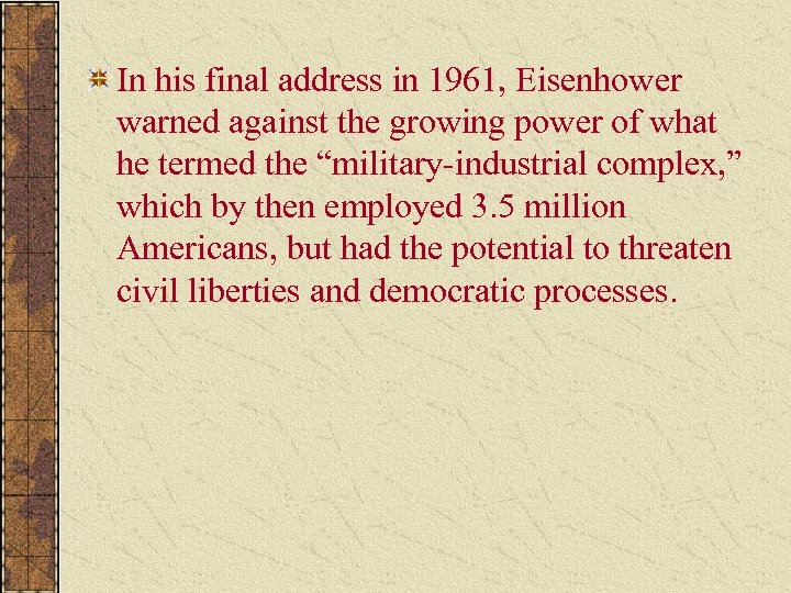 In his final address in 1961, Eisenhower warned against the growing power of what