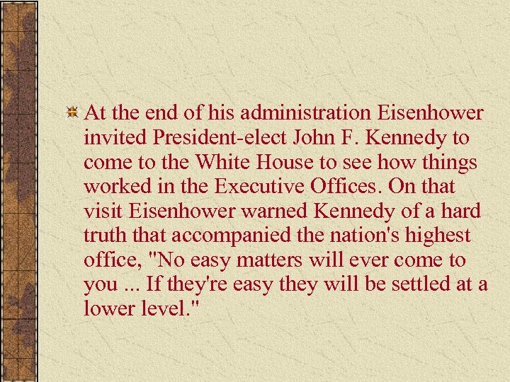 At the end of his administration Eisenhower invited President-elect John F. Kennedy to come