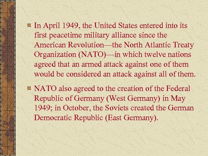 In April 1949, the United States entered into its first peacetime military alliance since