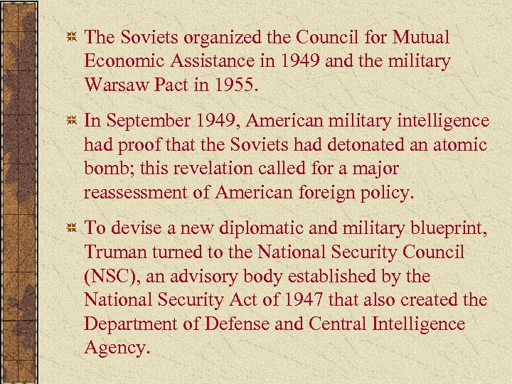 The Soviets organized the Council for Mutual Economic Assistance in 1949 and the military