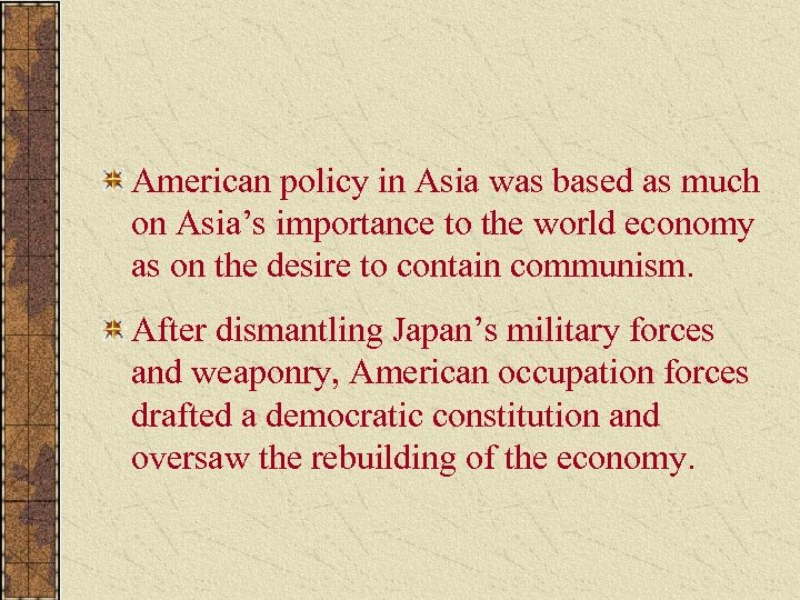 American policy in Asia was based as much on Asia’s importance to the world