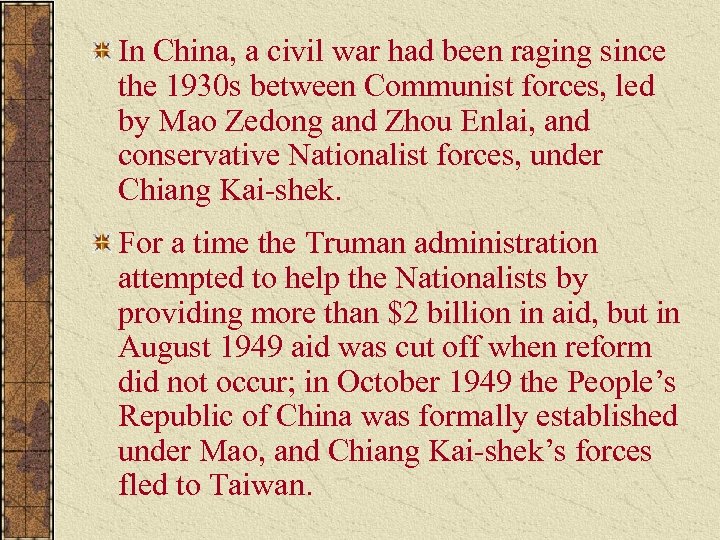 In China, a civil war had been raging since the 1930 s between Communist