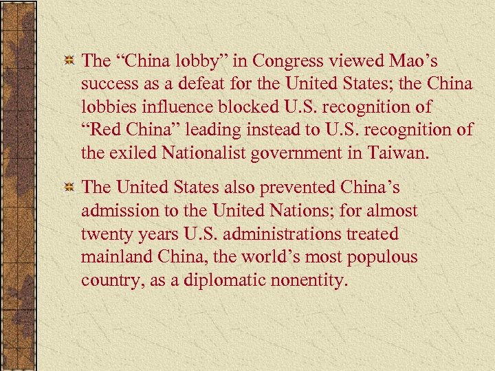 The “China lobby” in Congress viewed Mao’s success as a defeat for the United