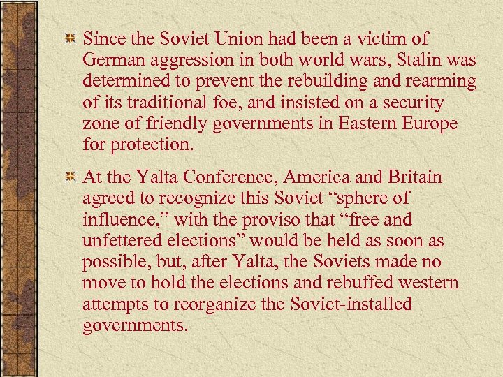 Since the Soviet Union had been a victim of German aggression in both world