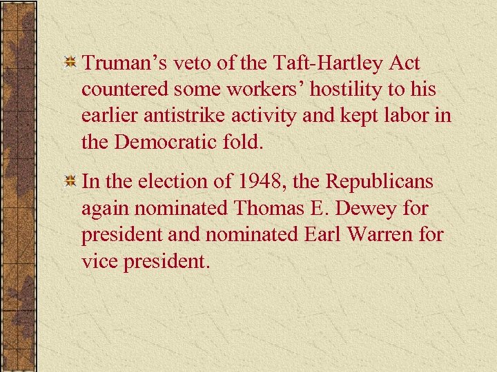 Truman’s veto of the Taft-Hartley Act countered some workers’ hostility to his earlier antistrike