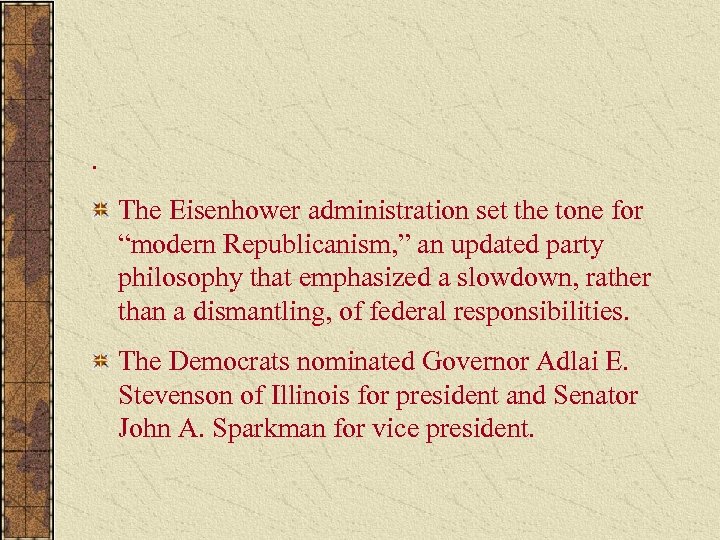 . The Eisenhower administration set the tone for “modern Republicanism, ” an updated party