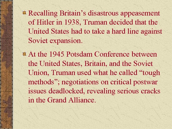 Recalling Britain’s disastrous appeasement of Hitler in 1938, Truman decided that the United States