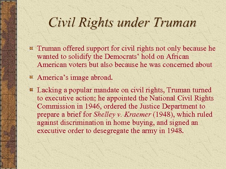 Civil Rights under Truman offered support for civil rights not only because he wanted