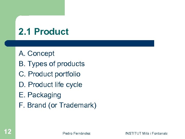2. 1 Product A. Concept B. Types of products C. Product portfolio D. Product
