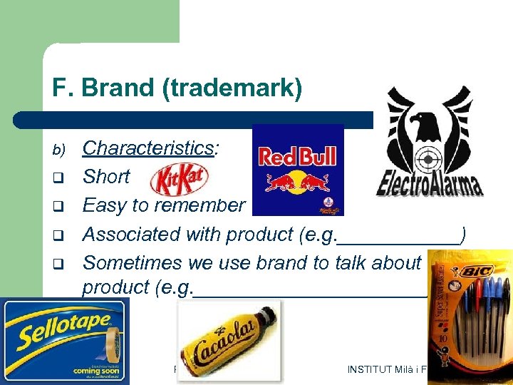 F. Brand (trademark) b) q q 29 Characteristics: Short Easy to remember Associated with