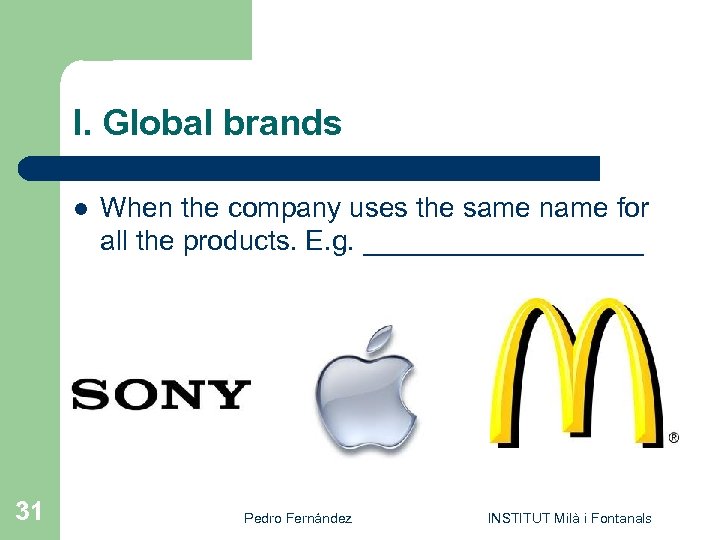 I. Global brands l 31 When the company uses the same name for all