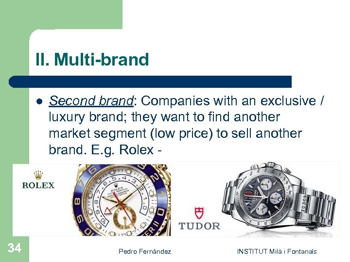 II. Multi-brand l 34 Second brand: Companies with an exclusive / luxury brand; they