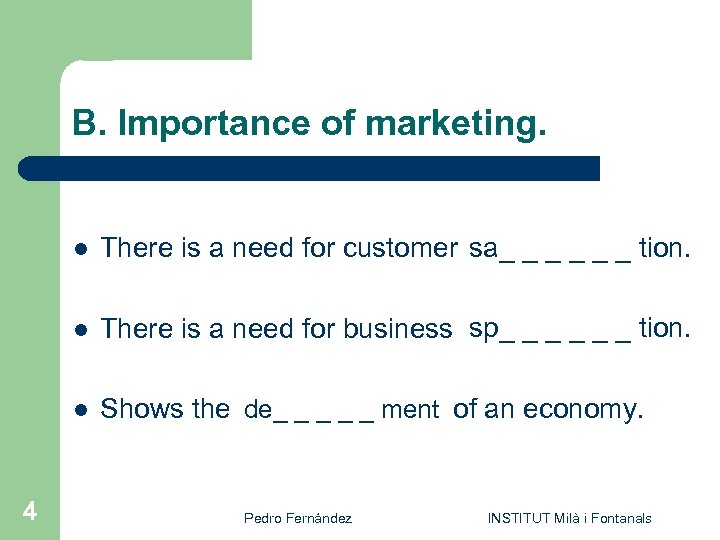 B. Importance of marketing. l l sp_ _ _ There is a need for