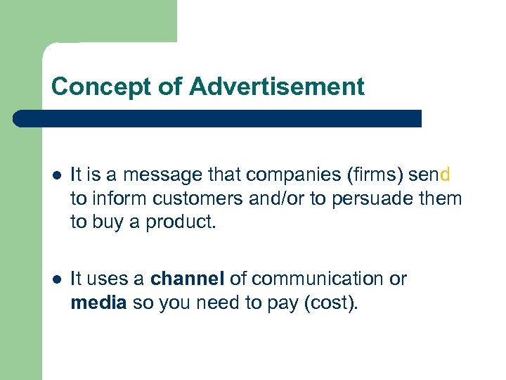 Concept of Advertisement l It is a message that companies (firms) send to inform