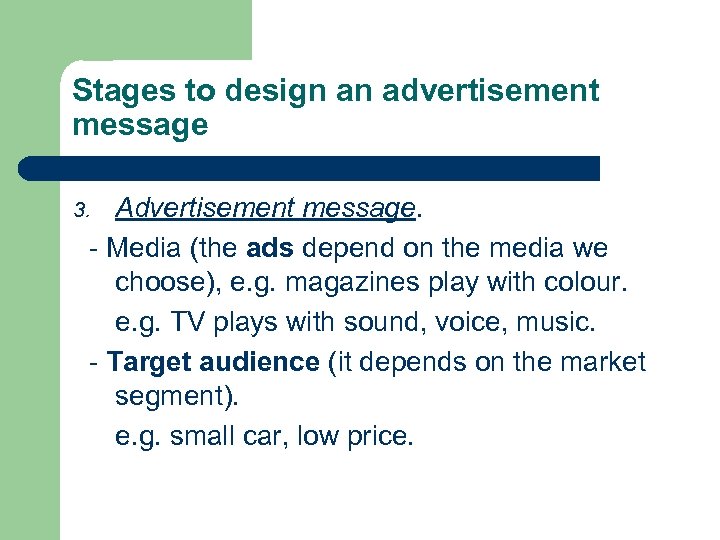 Stages to design an advertisement message Advertisement message. - Media (the ads depend on