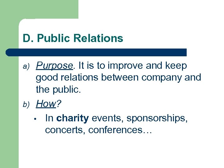 D. Public Relations a) b) Purpose. It is to improve and keep good relations