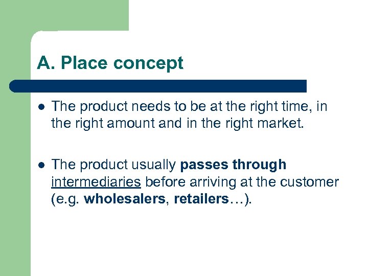 A. Place concept l The product needs to be at the right time, in