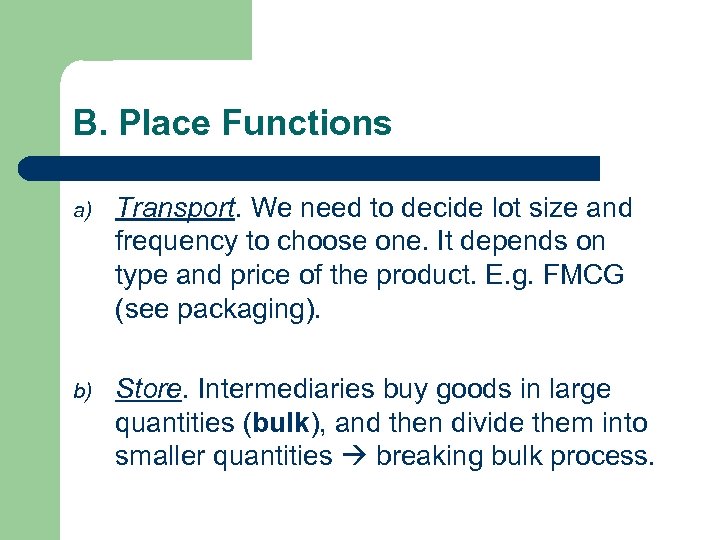B. Place Functions a) Transport. We need to decide lot size and frequency to