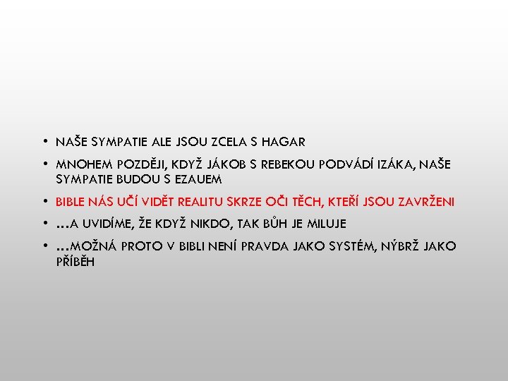  • NAŠE SYMPATIE ALE JSOU ZCELA S HAGAR • MNOHEM POZDĚJI, KDYŽ JÁKOB