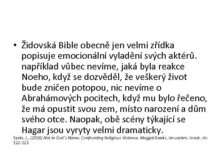  • Židovská Bible obecně jen velmi zřídka popisuje emocionální vyladění svých aktérů. například