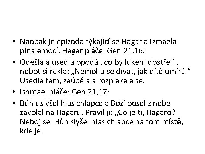  • Naopak je epizoda týkající se Hagar a Izmaela plna emocí. Hagar pláče: