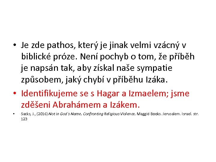 • Je zde pathos, který je jinak velmi vzácný v biblické próze. Není