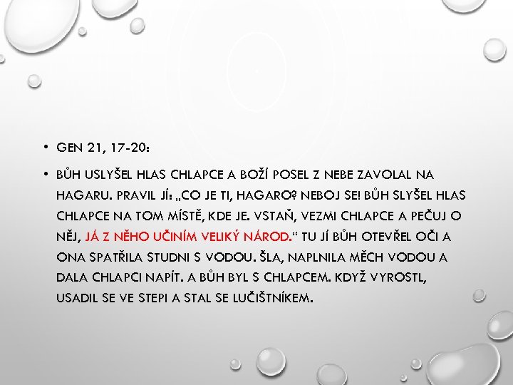  • GEN 21, 17 -20: • BŮH USLYŠEL HLAS CHLAPCE A BOŽÍ POSEL
