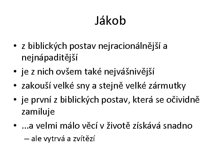 Jákob • z biblických postav nejracionálnější a nejnápaditější • je z nich ovšem také