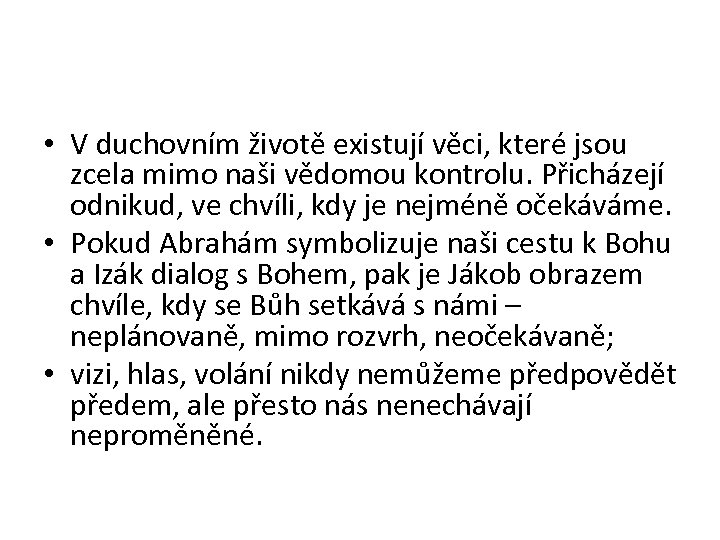  • V duchovním životě existují věci, které jsou zcela mimo naši vědomou kontrolu.