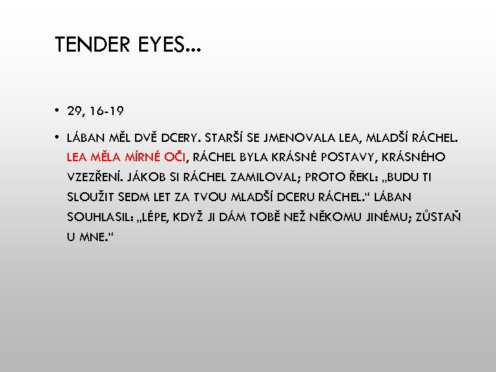 TENDER EYES. . . • 29, 16 -19 • LÁBAN MĚL DVĚ DCERY. STARŠÍ